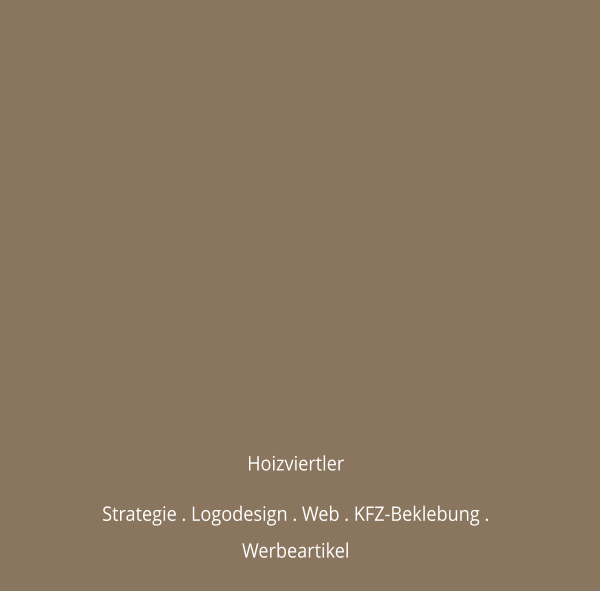 Hoizviertler  Strategie . Logodesign . Web . KFZ-Beklebung . Werbeartikel