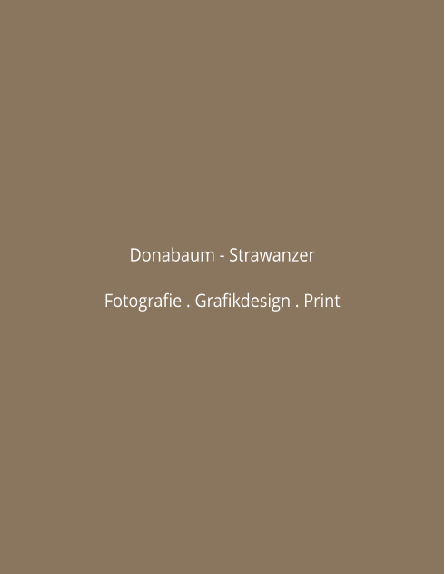 Donabaum - Strawanzer  Fotografie . Grafikdesign . Print