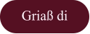 button griaß di